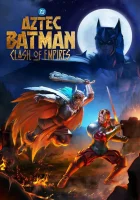 Бэтмен-ацтек: Столкновение империй (2025) смотреть онлайн в HD