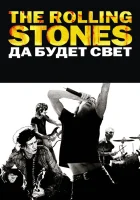  The Rolling Stones: Да будет свет смотреть онлайн фильм 2008 в HD