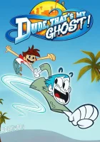  Чувак, это мой призрак! смотреть онлайн мультсериал 2013 в HD